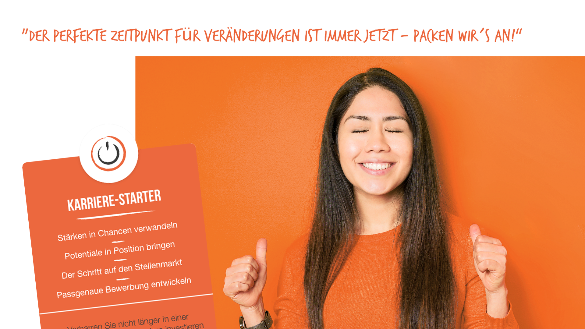 Scribble Werbeagentur nah bei Mönchengladbach zeigt eine Frau die meint, dass jetzt der perfekte Zeitpunkt zur Veränderung ist. 